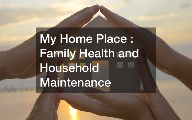 My Home Place   Family Health and Household Maintenance