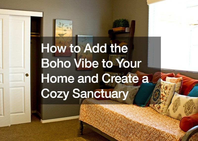 How to Add the Boho Vibe to Your Home and Create a Cozy Sanctuary
