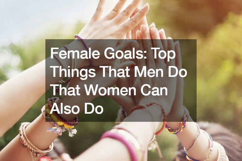 Female Goals Top Things That Men Do That Women Can Also Do