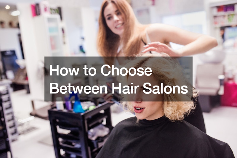 How to Choose Between Hair Salons