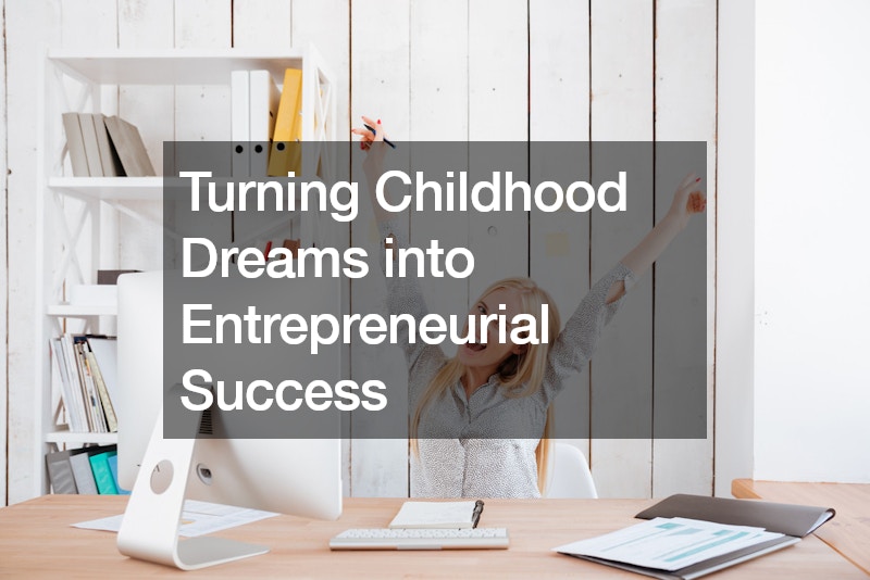 Turning Childhood Dreams into Entrepreneurial Success