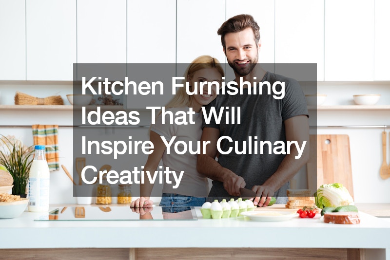 Kitchen Furnishing Ideas That Will Inspire Your Culinary Creativity