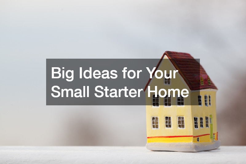 Big Ideas for Your Small Starter Home