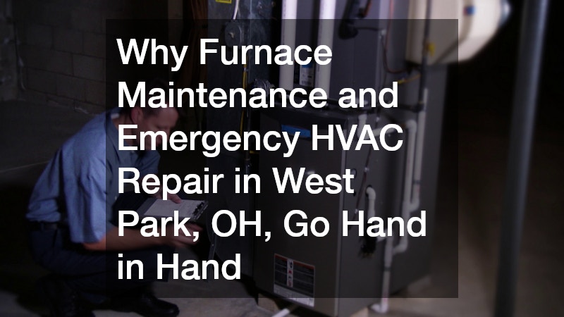Why Furnace Maintenance and Emergency HVAC Repair in West Park, OH, Go Hand in Hand