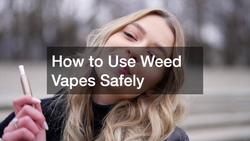 How to Use Weed Vapes Safely