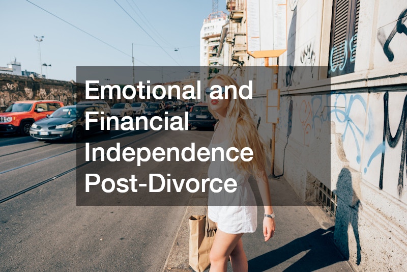 Emotional and Financial Independence Post-Divorce