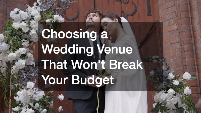 Choosing a Wedding Venue That Won’t Break Your Budget
