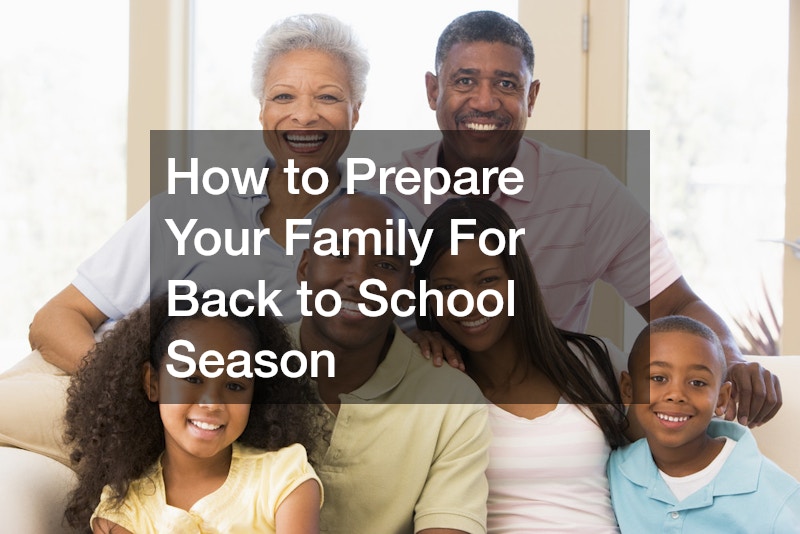 How to Prepare Your Family For Back to School Season