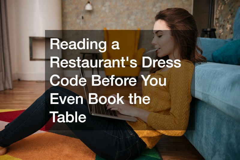 Reading a Restaurant’s Dress Code Before You Even Book the Table